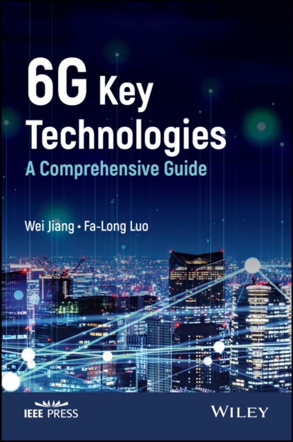 6G Key Technologies – A Comprehensive Guide Jiang Hardback Wiley–Blackwell