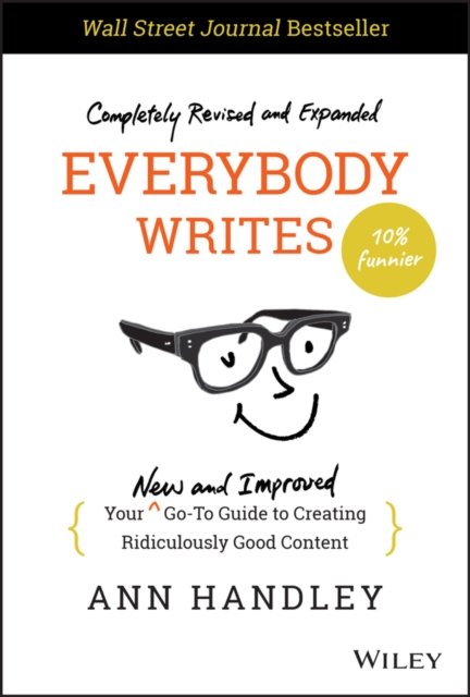 Everybody Writes – Your New and Improved Go–To Guide to Creating Ridiculously G…