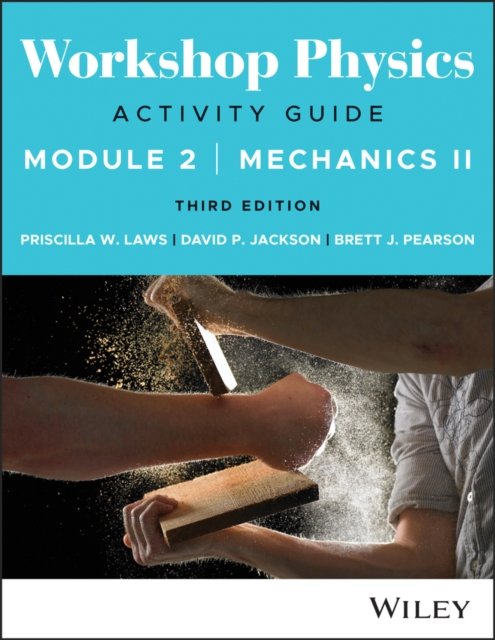 Workshop Physics Activity Guide Module 2 3rd Editi on Laws Paperback