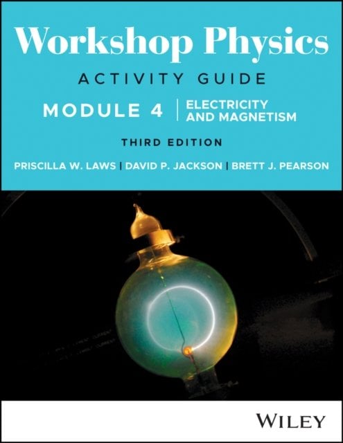 Workshop Physics Activity Guide Module 4 Electricity and Magnetism Laws Jackson
