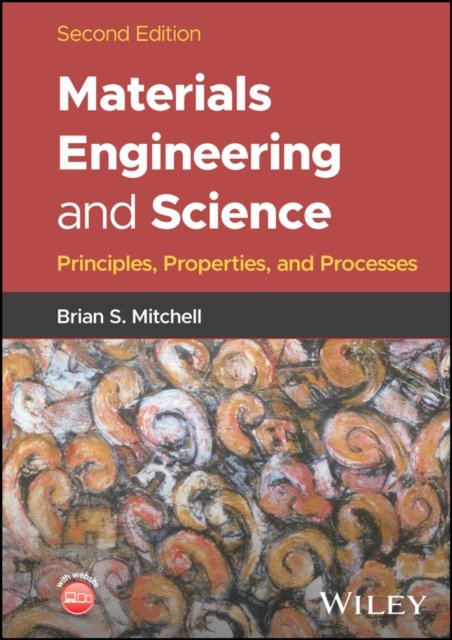 Materials Engineering and Science: Principles, Pro perties, and Processes, Seco…