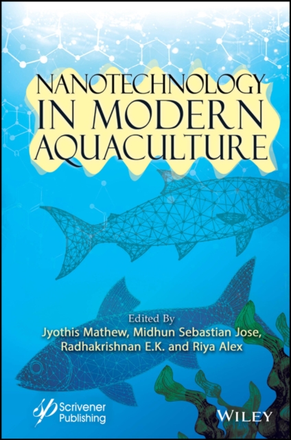 Nanotechnology in Modern Aquaculture Mathew Hardback John Wiley & Sons