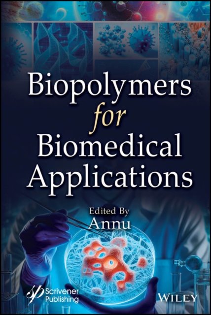 Biopolymers for Biomedical Applications Annu Hardback John Wiley & Sons