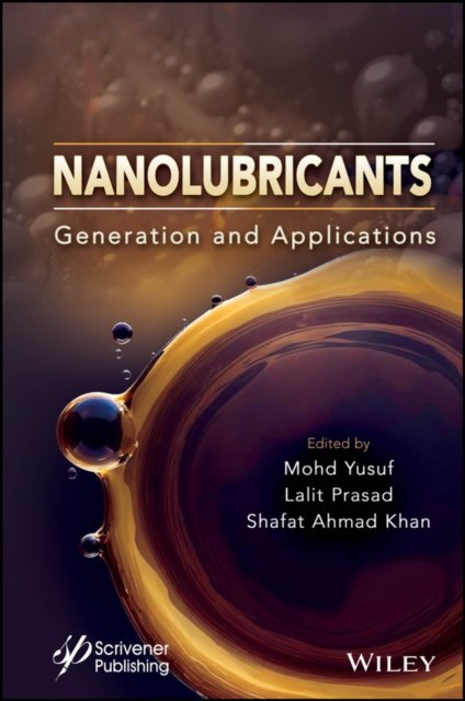 Nanolubricants: Generation and Applications Yusuf Hardback John Wiley & Sons