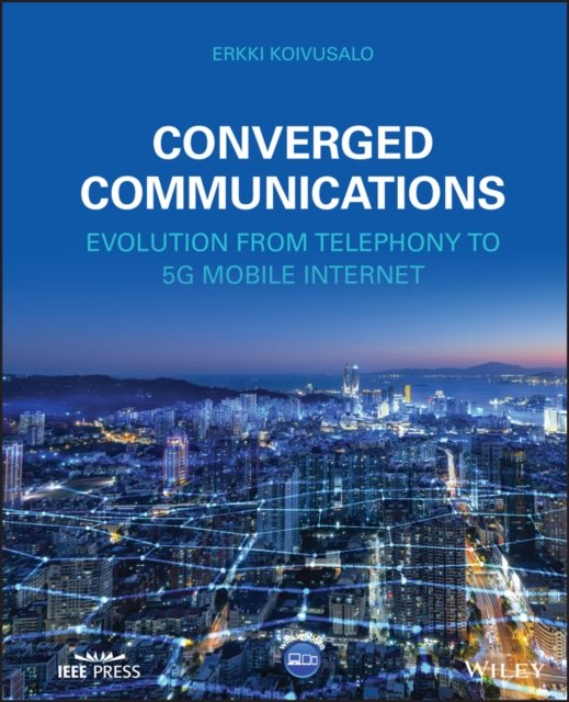 Converged Communications – Evolution from Telephony to 5G Mobile Internet