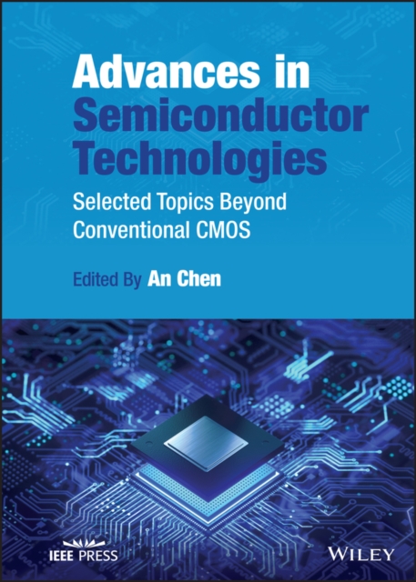 Advances in Semiconductor Technologies: Selected T opics Beyond Conventional CM…