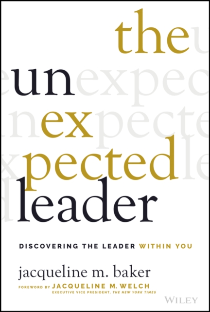 The Unexpected Leader – Discovering The Leader Within You Baker Welch Hardback