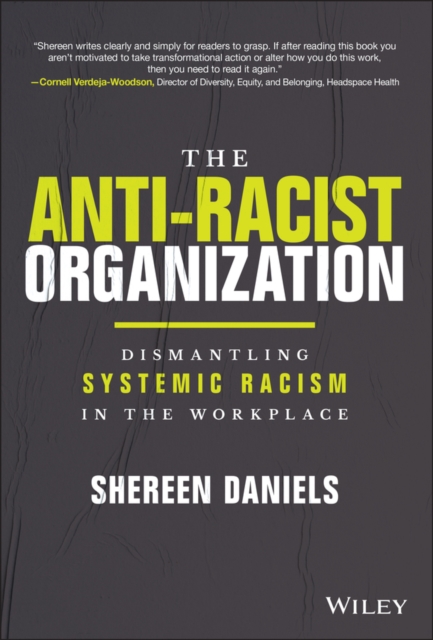 The Anti–Racist Organization: Dismantling Systemic  Racism in the Workplace