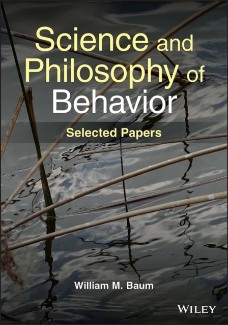Science and Philosophy of Behavior – Selected Papers Baum Paperback