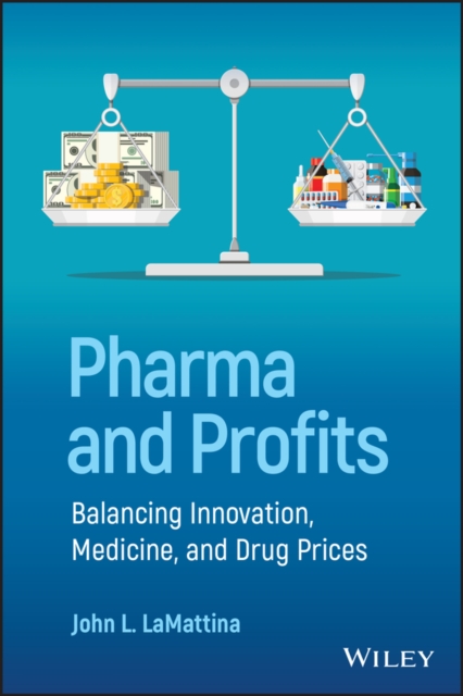 Pharma and Profits: Balancing Innovation, Medicine and Drug Prices LaMattina