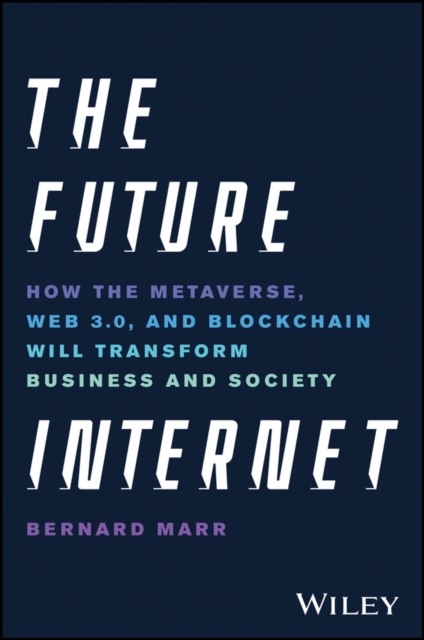 The Future Internet: How the Metaverse, Web 3.0, a nd Blockchain Will Transform…