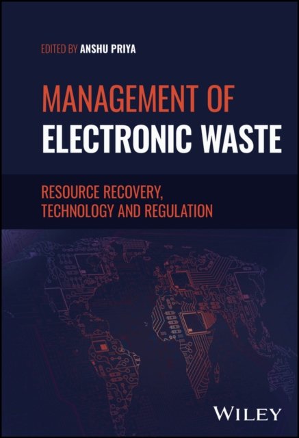 Management of Electronic Waste – Resource  Recovery, Technology and Regulation
