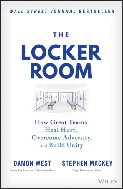 The Locker Room: How Great Teams Heal Hurt, Overco me Adversity, and Build Unit…