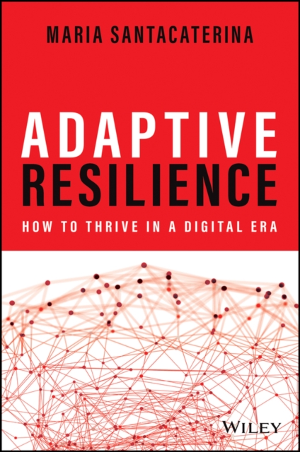 Adaptive Resilience – How to Thrive in a Digital Era Santacaterina Hardback