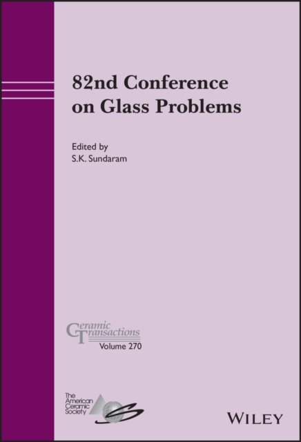 82nd Conference on Glass Problems, Ceramic Transactions Volume 270 ACerS