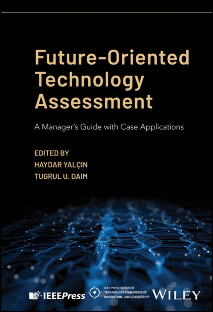 Future–Oriented Technology Assessment: A Manager’s  Guide with Case Application…