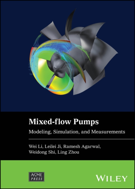 Mixed Flow Pumps Modeling, Simulation, and Measurements Li Ji Agarwal Shi Zhou