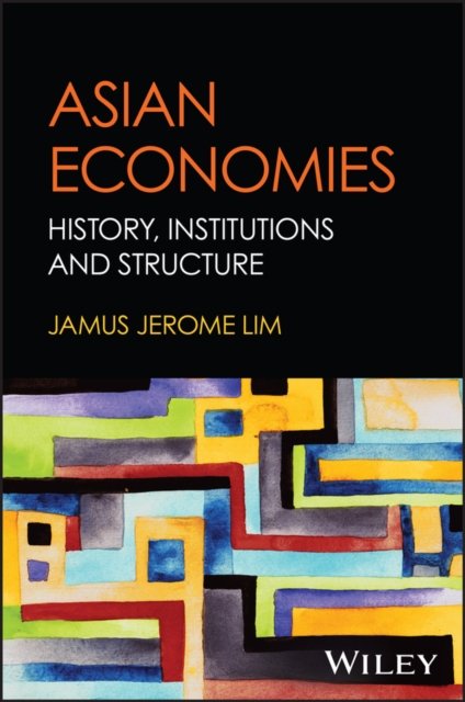Asian Economies: History, Structures and Contempor ary Issues Lim Hardback