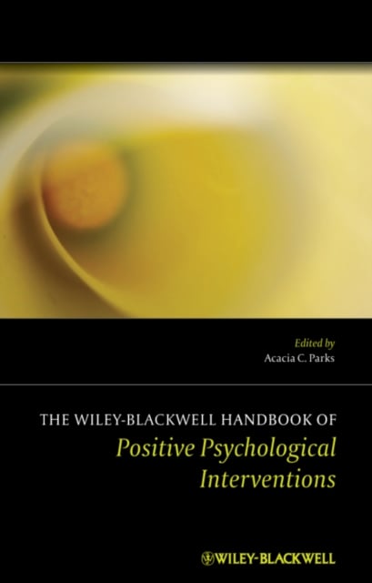 The Wiley Blackwell Handbook of Positive Psychological Interventions Hardback