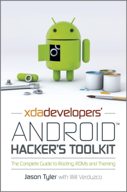 XDA′s Android Hacker′s Toolkit – The Complete Guide to Rooting, ROMs and Themin…