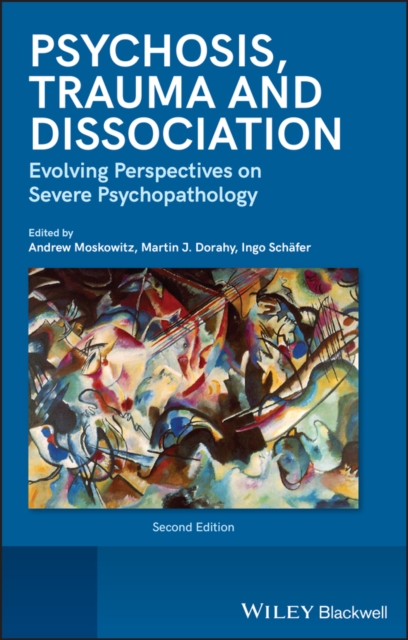 Psychosis, Trauma and Dissociation – Evolving Perspectives on Severe Psychopath…
