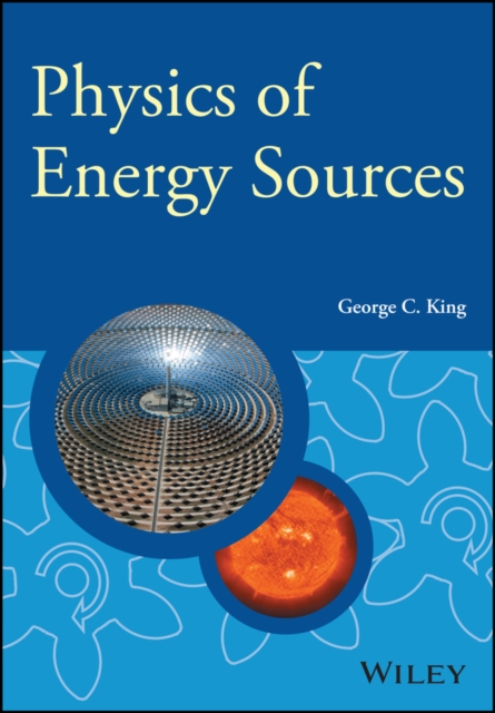 Physics of Energy Sources King Paperback Wiley–Blackwell 9781119961680