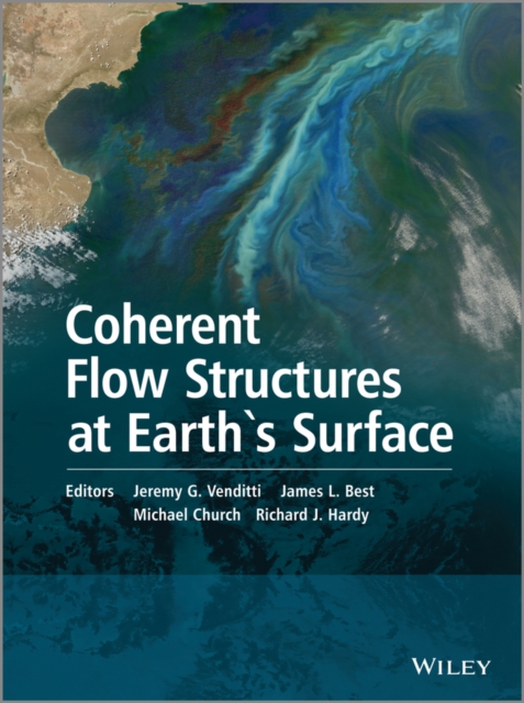 Coherent Flow Structures at Earth`s Surface Venditti Hardback Wiley–Blackwell