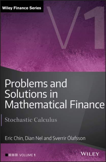 Problems and Solutions in Mathematical Finance – Stochastic Calculus V1 Chin