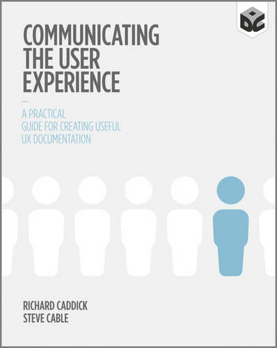 Communicating the User Experience – A Practical Guide for Creating Useful UX Do…