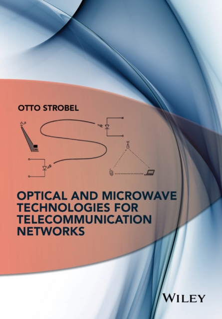 Optical and Microwave Technologies for Telecommunication Networks Strobel