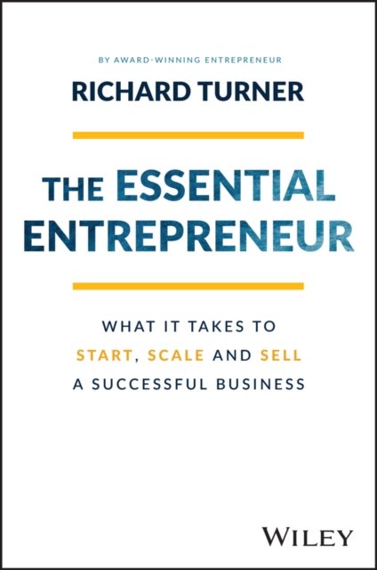 The Essential Entrepreneur – What It Takes to Start, Scale, and Sell a Successf…