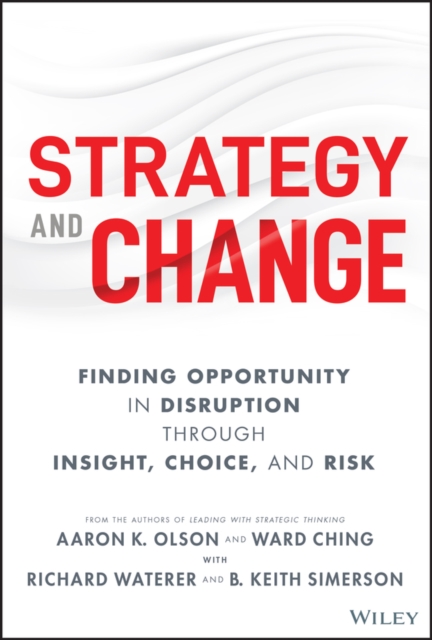Strategic Leadership: How to Gain Insight, Make Go od Choices, and Rethink Risk