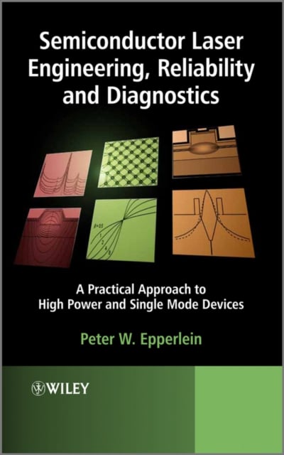 Semiconductor Laser Engineering, Reliability and Diagnostics – A Practical Appr…