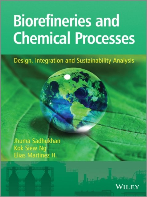 Biorefineries and Chemical Processes – Design, Integration and Sustainability A…