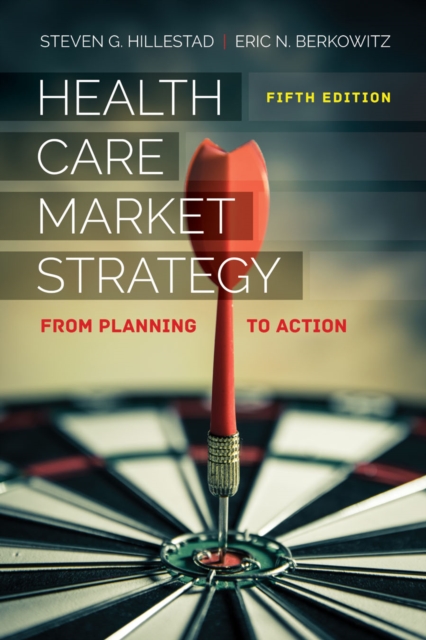 Health Care Market Strategy – From Planning to Action Hillestad Berkowitz