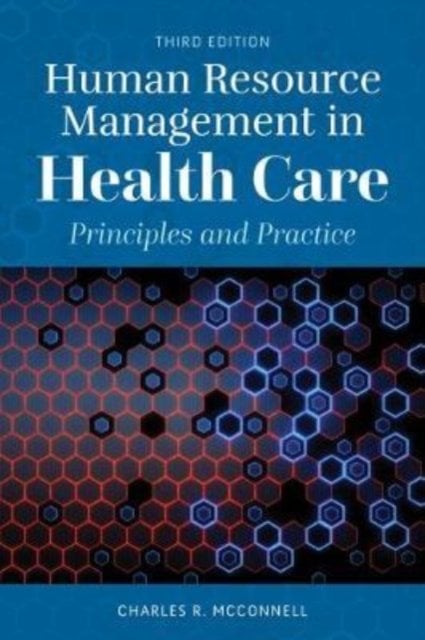 Human Resource Management in Health Care – Principles and Practice Mcconnell