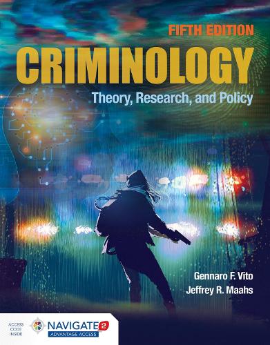 Criminology: Theory, Research, and Policy – Theory, Research, and Policy Vito