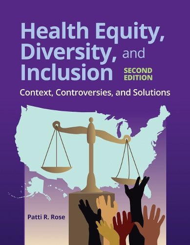 Health Equity, Diversity, and Inclusion: Context – Context, Controversies, and …