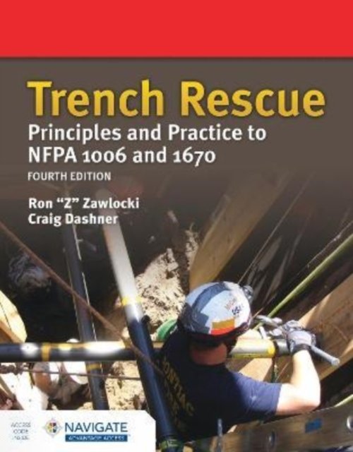Trench Rescue: Principles and Practice to NFPA 1006 and 1670 Zawlocki Dashner