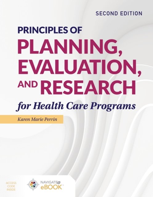 Principles of Planning, Evaluation, and Research for Health Care Programs Perrin