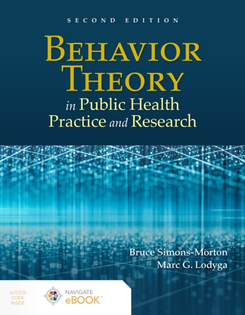 Behavior Theory in Public Health Practice and Research Simons–morton Lodyga