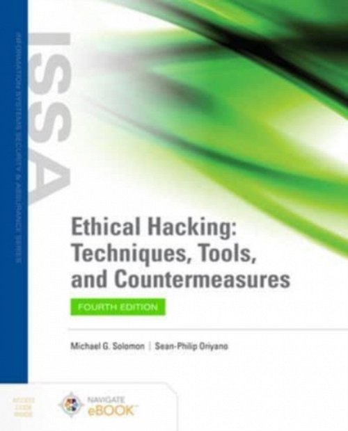 Ethical Hacking: Techniques, Tools, and Countermeasures Solomon Oriyano