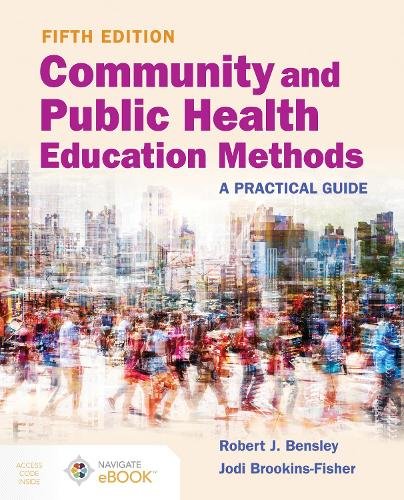 Community and Public Health Education Methods: A – A Practical Guide Bensley