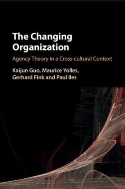 The Changing Organization Agency Theory Cross-Cultural Context Ka… 9781316600917