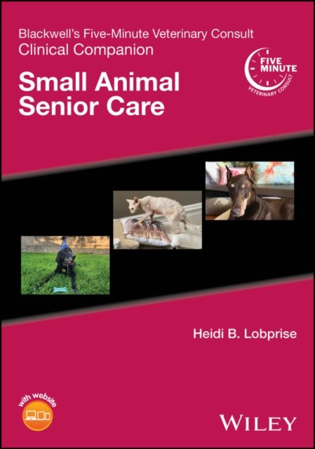 Blackwell′s Five–Minute Veterinary Consult Clinica l Companion: Small Animal Se…