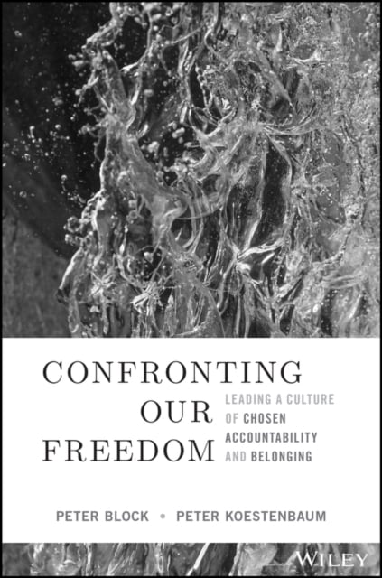 Confronting Our Freedom – Leading a Culture of Chosen Accountability and Belong…