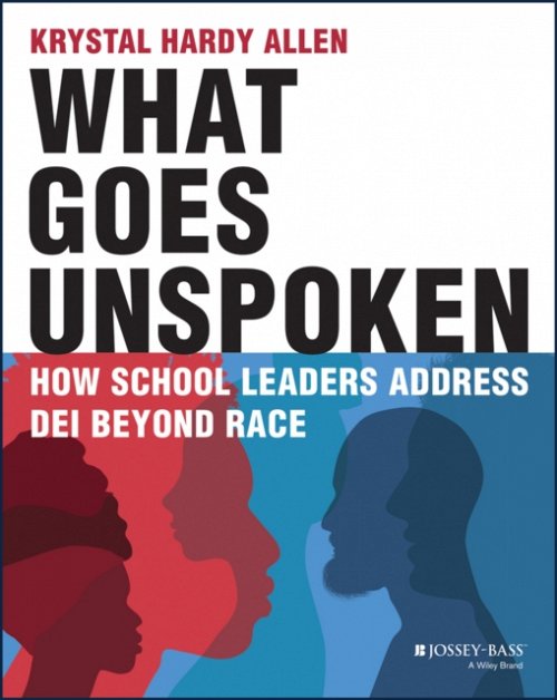 What Goes Unspoken – How School Leaders Address DEI Beyond Race Hardy Allen