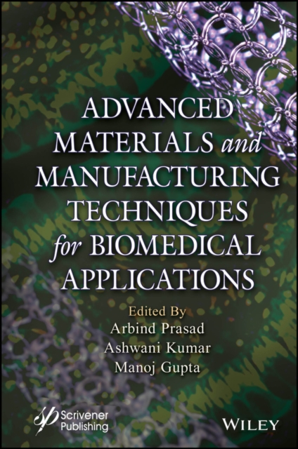 Advanced Materials and Manufacturing Techniques  for Biomedical Applications