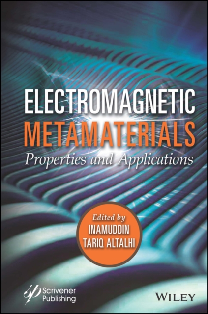 Electromagnetic Metamaterials – Properties and  Applications Inamuddin Hardback