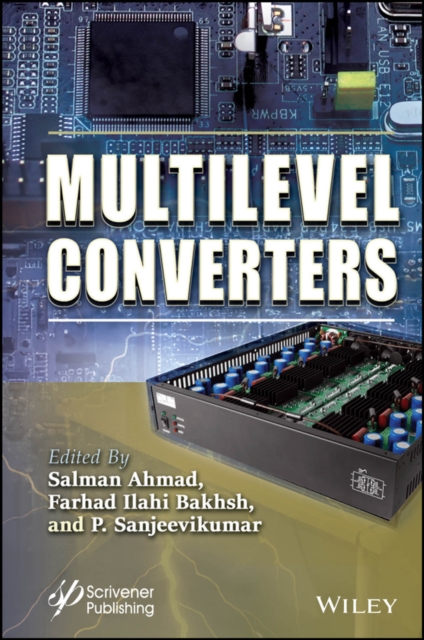 Multilevel Converters Ahmad Ahmad Bakhsh Sanjeevikumar Hardback 9781394166329